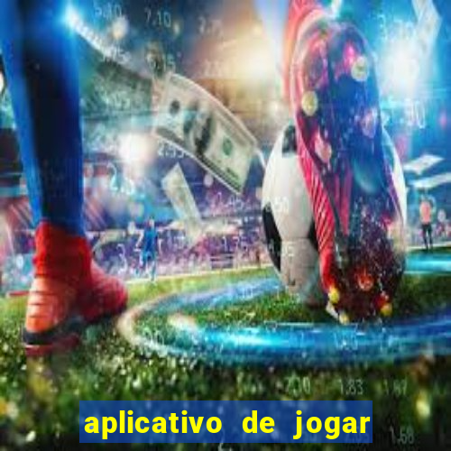 aplicativo de jogar e ganhar dinheiro